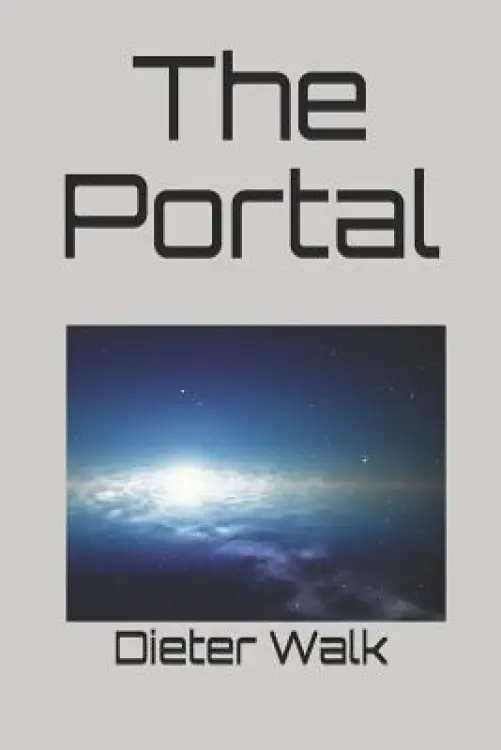The Portal: The Mystery of Mankind's Soul and Spirit