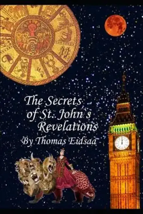 The Secrets of St.John`s Revelations: The Revelation Conspiracies!
