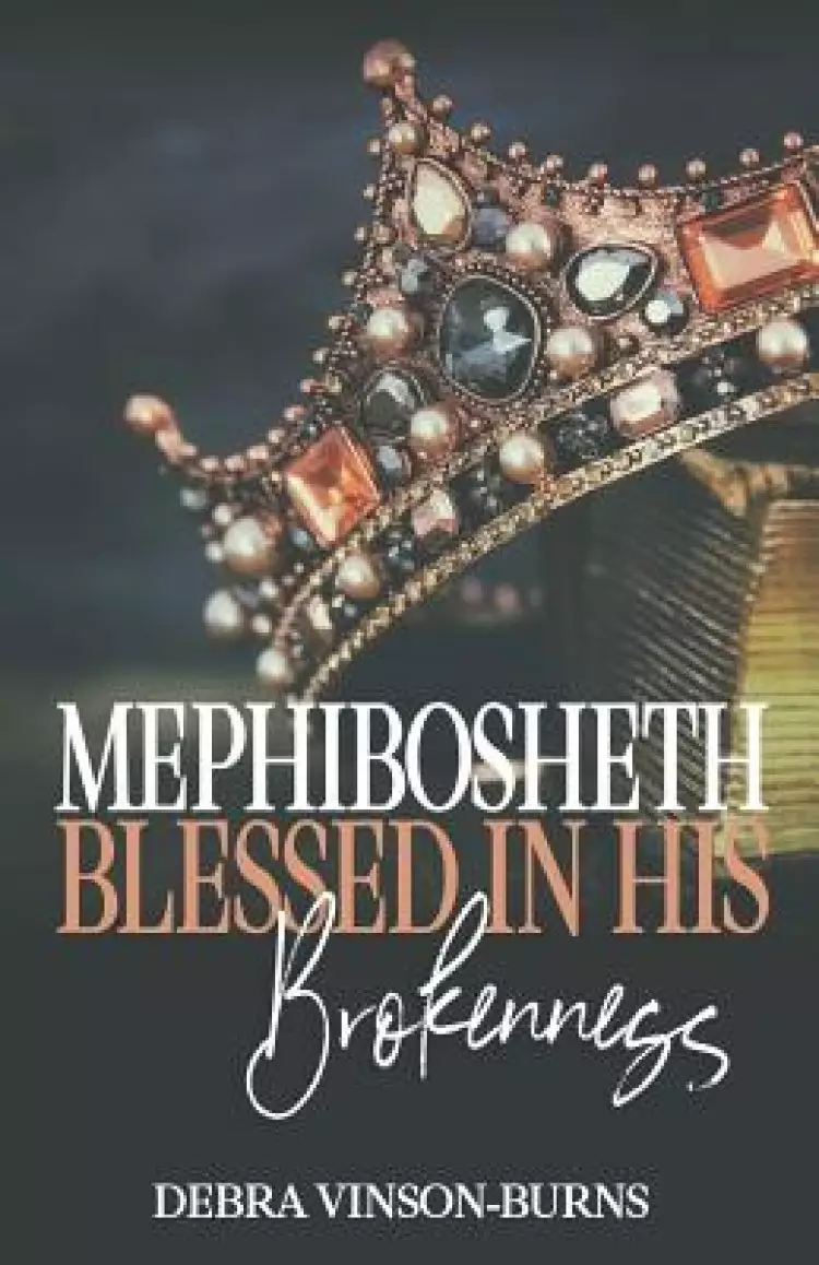 Mephibosheth: Blessed In His Brokenness
