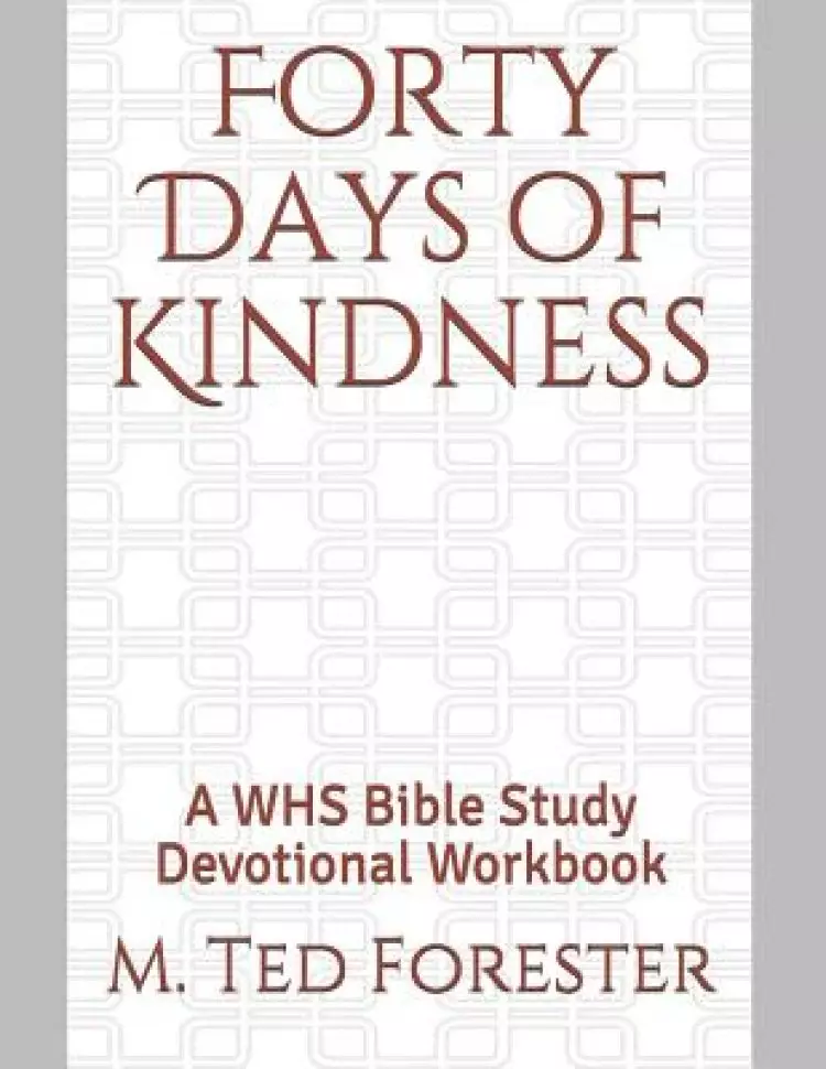 Forty Days of Kindness: A WHS Bible Study Devotional Workbook