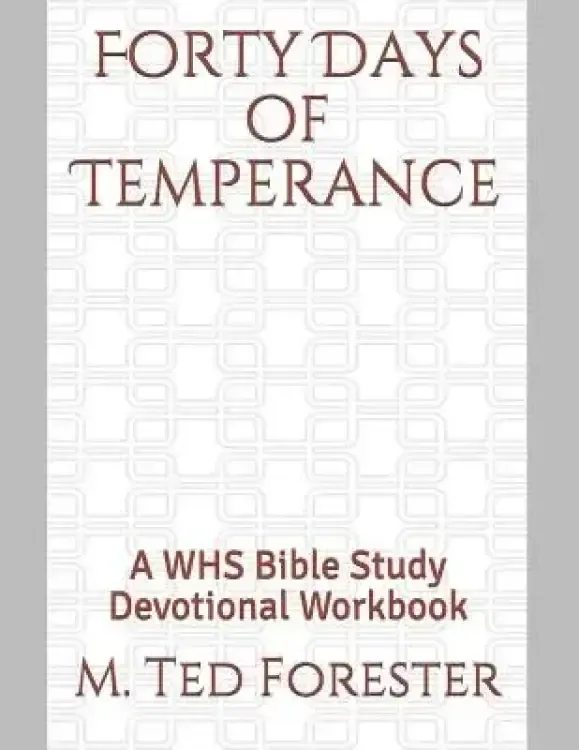 Forty Days of Temperance: A WHS Bible Study Devotional Workbook