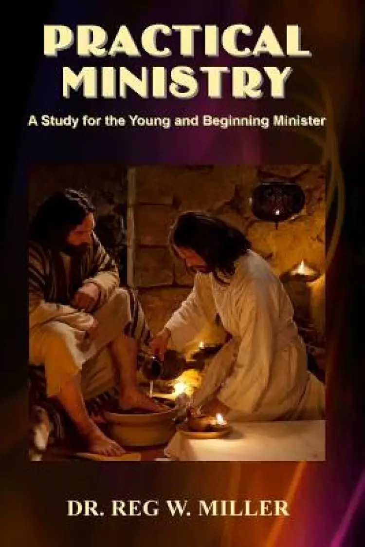 Practical Ministry: A Study for the Young and Beginning Minister