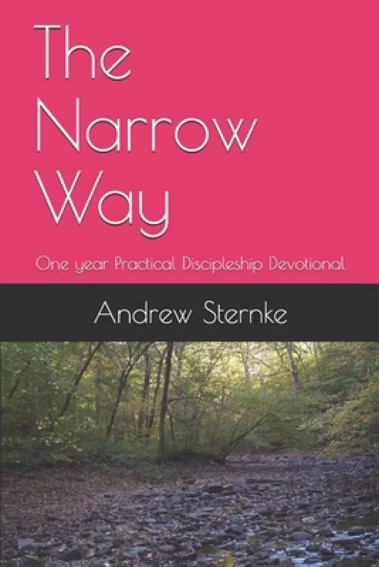 The Narrow Way: One year Practical Discipleship Devotional