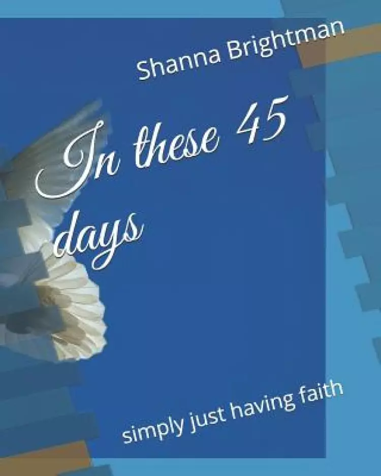 In these 45 days: simply just having faith