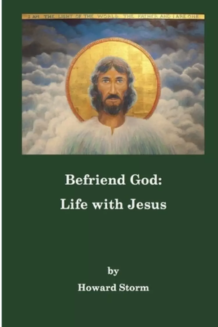 Befriend God: Life with Jesus
