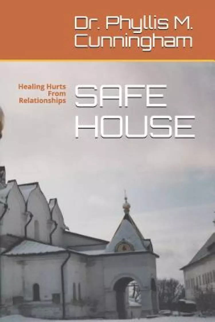 Safe House: Healing Hurts From Relationships