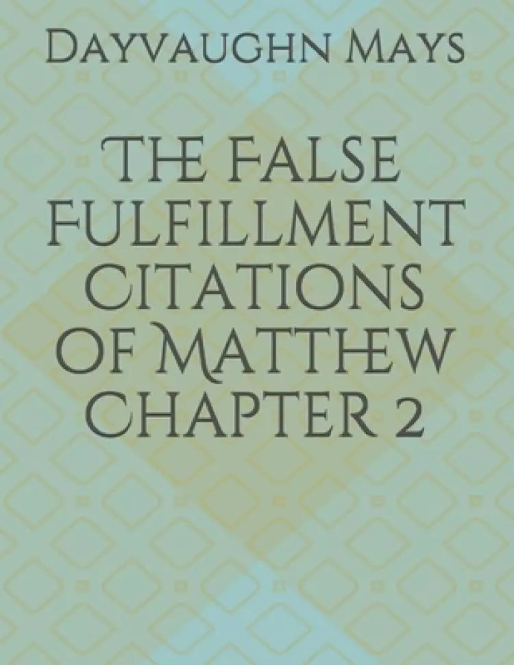 The False Fulfillment Citations of Matthew Chapter 2