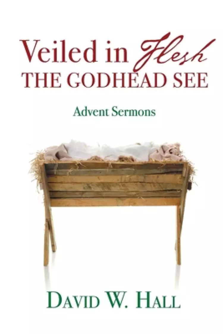 Veiled in Flesh, the Godhead See: Advent Sermons
