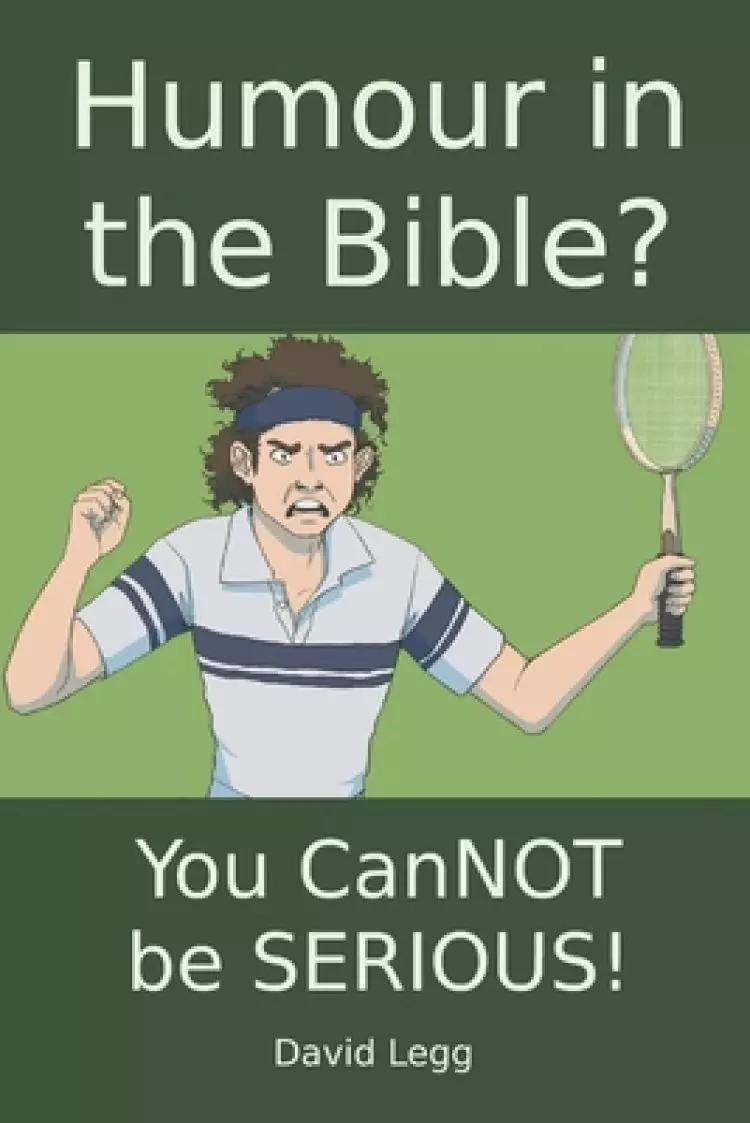 Humour in the Bible?: You canNOT be SERIOUS!