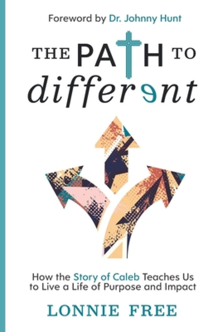 The Path to Different: How the Story of Caleb Teaches Us to Live a Life of Purpose and Impact