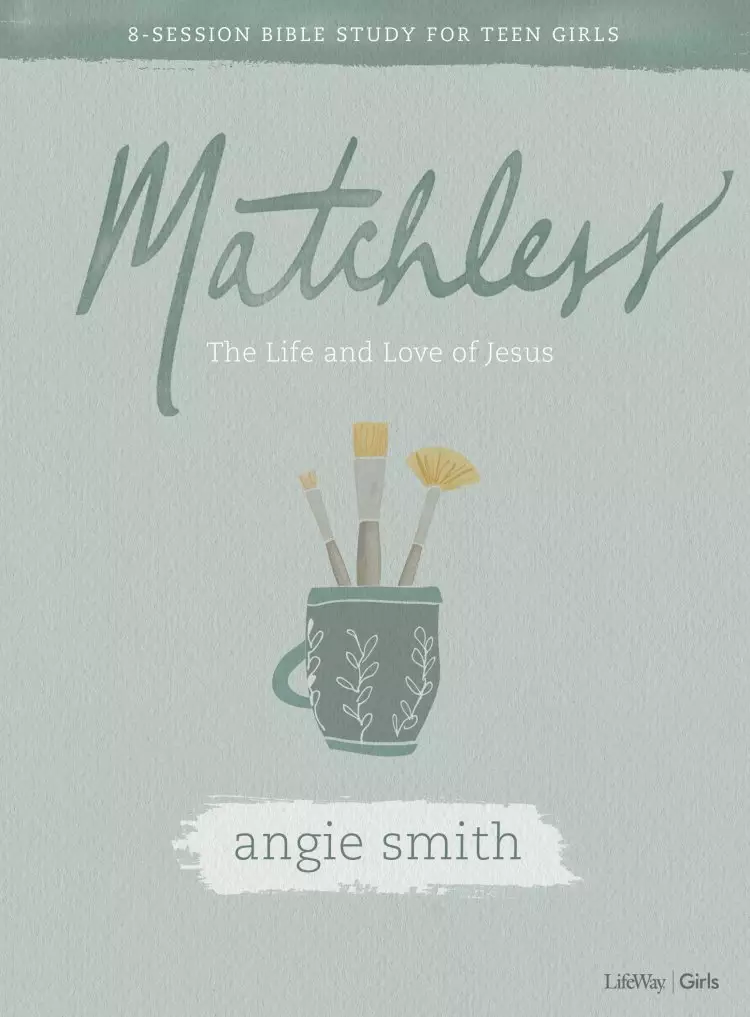 Matchless - Teen Girls' Bible Study Book