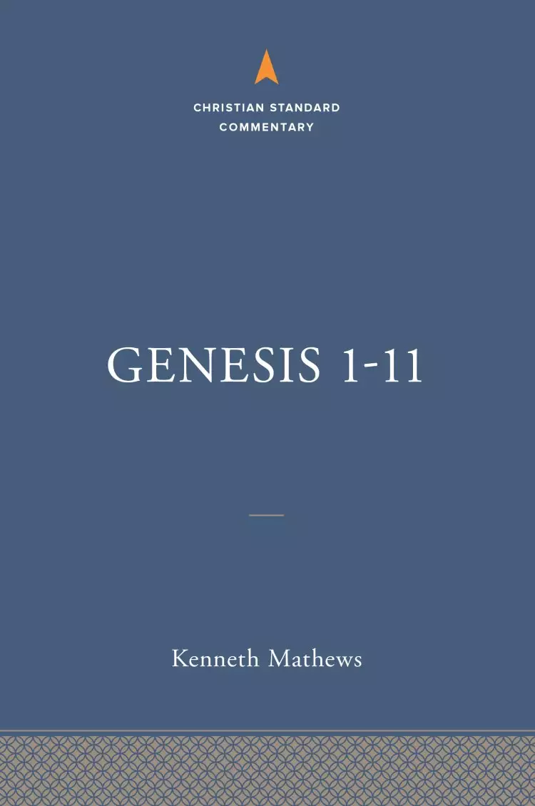 Genesis 1–11:26: The Christian Standard Commentary