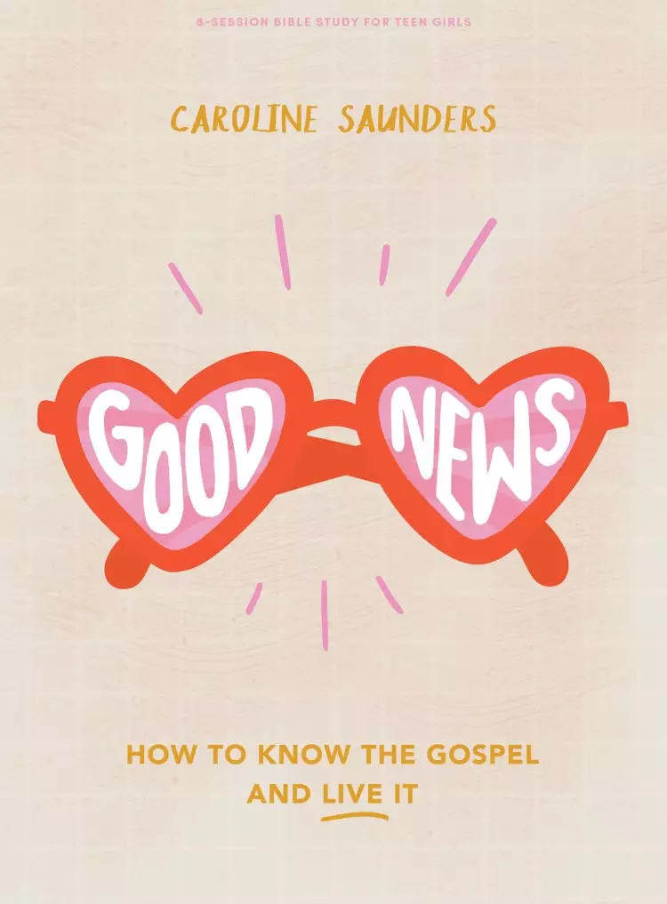 Good News - Teen Girls' Bible Study Book