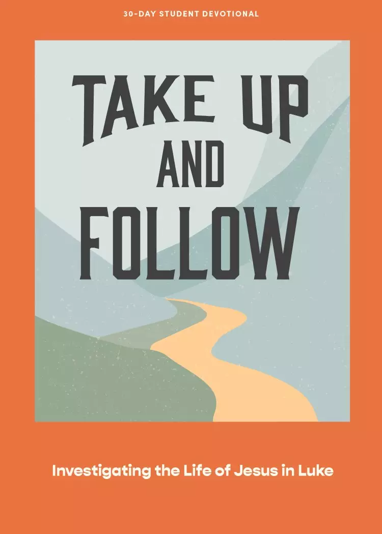Take Up and Follow - Teen Devotional