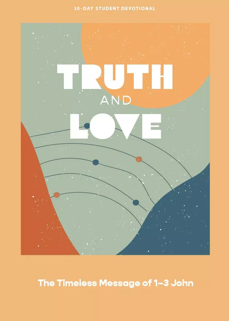 Truth and Love - Teen Devotional
