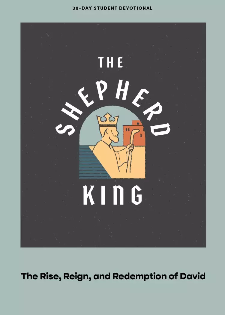 Shepherd King - Teen Devotional
