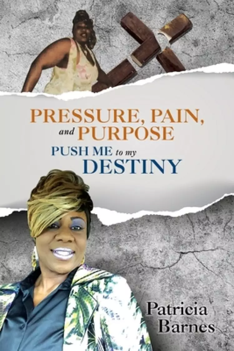 Pressure Pain And Purpose Push Me To My Destiny Book
