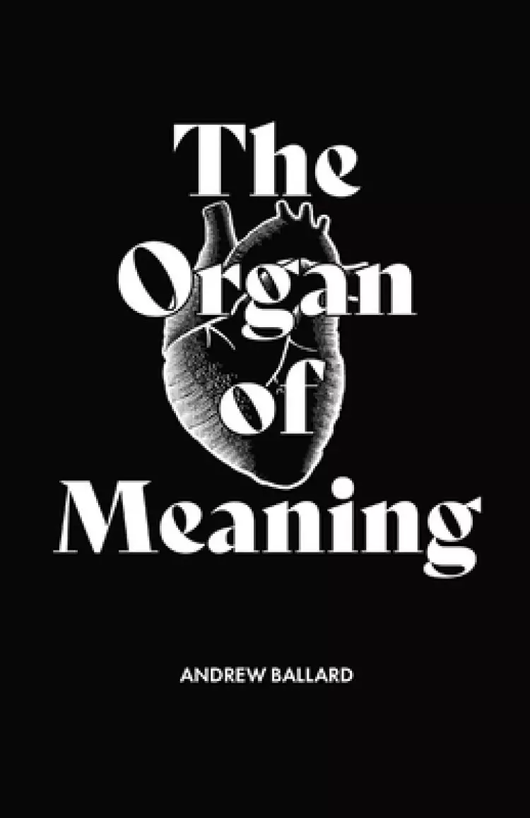 The Organ of Meaning: Understanding Imagination and Using it for the Glory of God