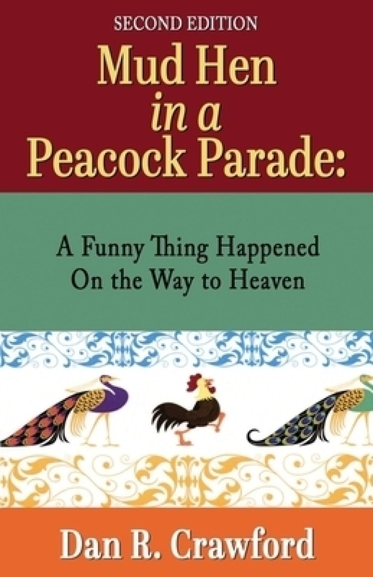 Mud Hen In a Peacock Parade: A Funny Thing Happened On the Way to Heaven