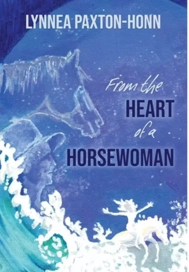 From the Heart of a Horsewoman: Horse--A Bridge Between Spirit and Matter