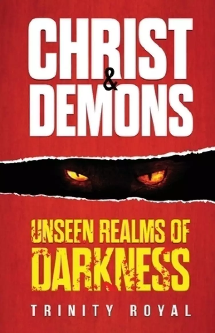 Christ & Demons. Unseen Realms of Darkness