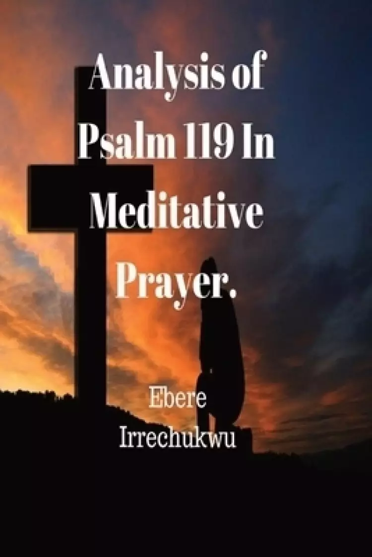 Analysis of Psalm 119 In Meditative Prayer