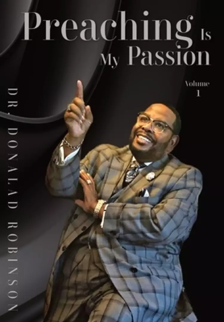 Preaching Is My Passion - Volume 1: Powerpacked Principles from This Preacher's Passion