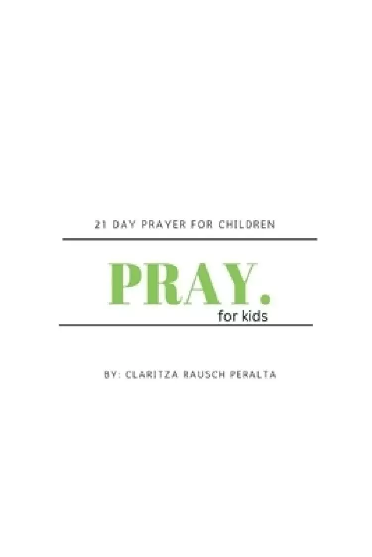 Pray for kids: 21 Day Prayer for Children