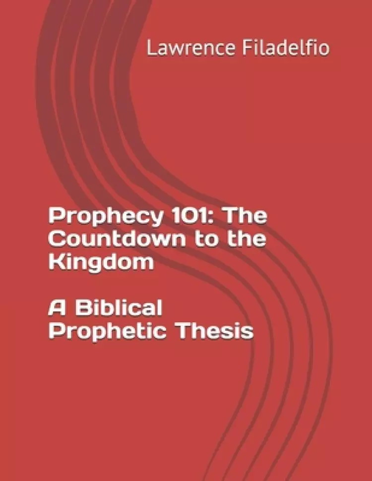 Prophecy 101: The Countdown to the Kingdom