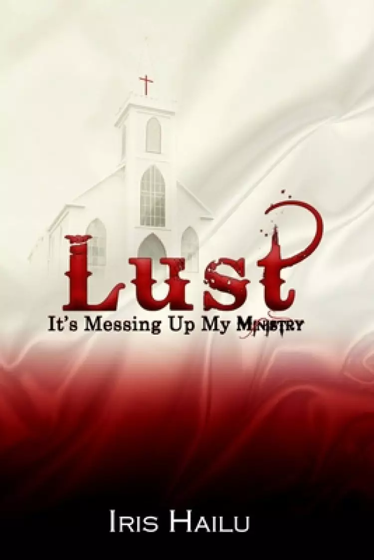 LUST, It's Messing Up My Ministry