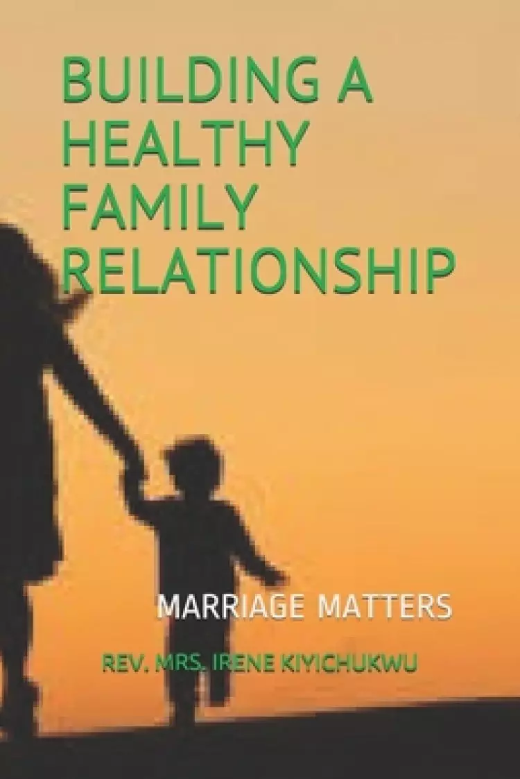 Building a Healthy Family Relationship: Marriage Matters