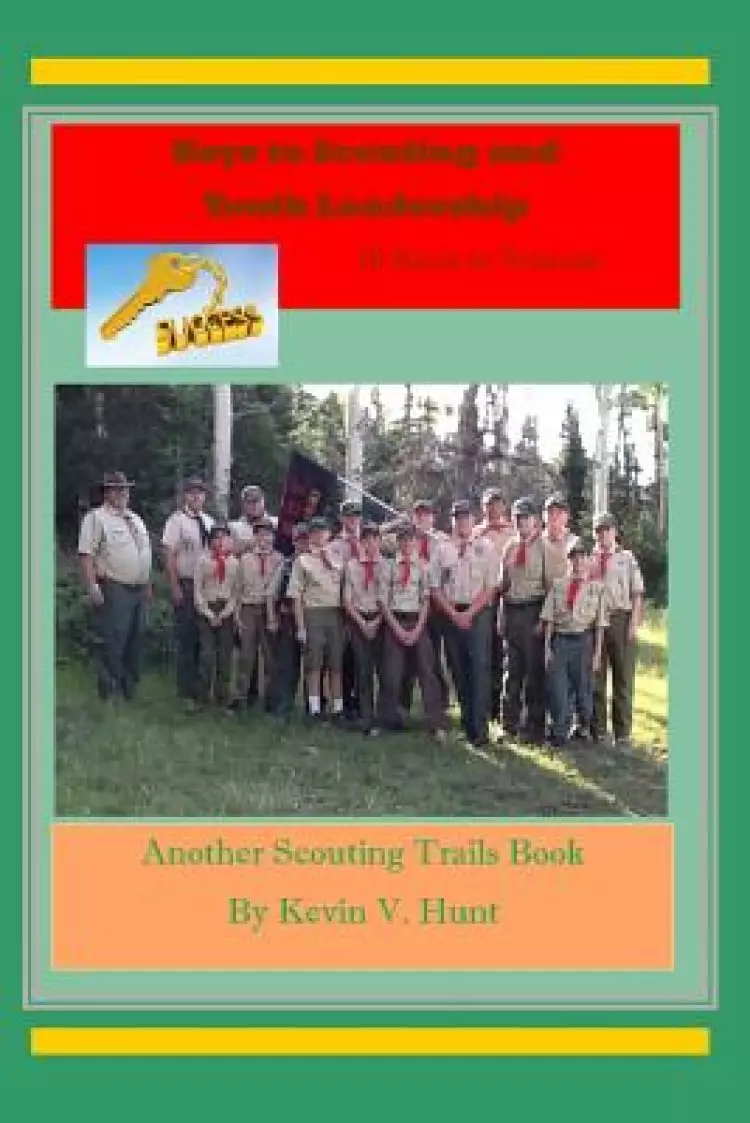 Keys to Scouting and Youth Leadership: 10 Keys to Success