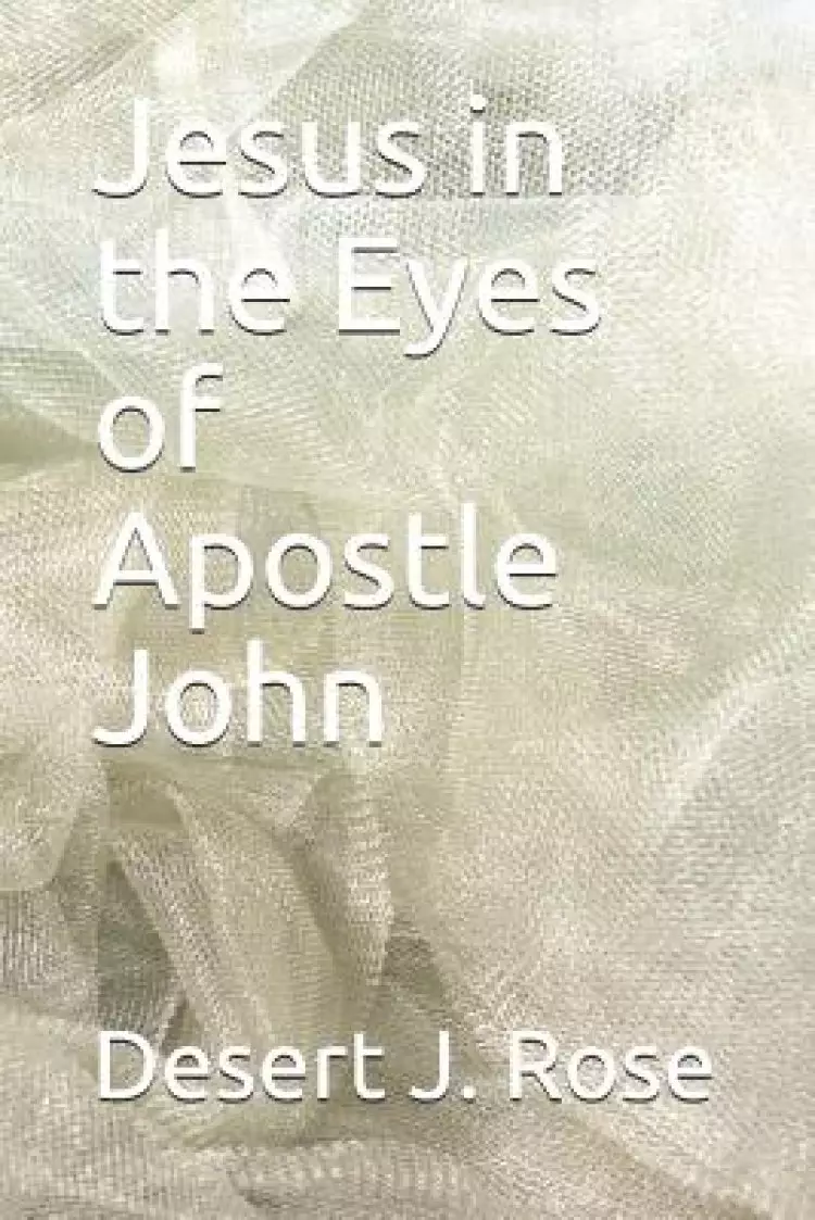 Jesus in the Eyes of Apostle John