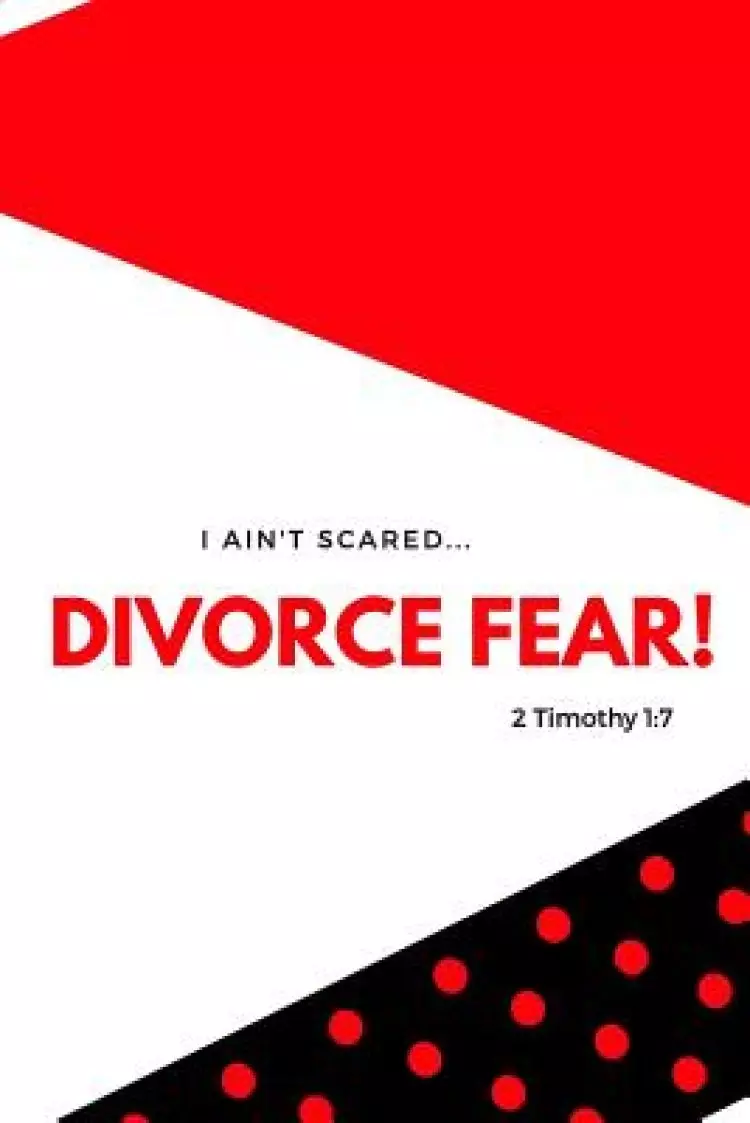 I Ain"t Scared: Divorce Fear!