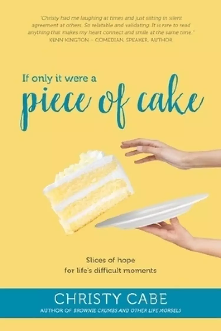 If Only It Were a Piece of Cake: Slices of hope for life's difficult moments