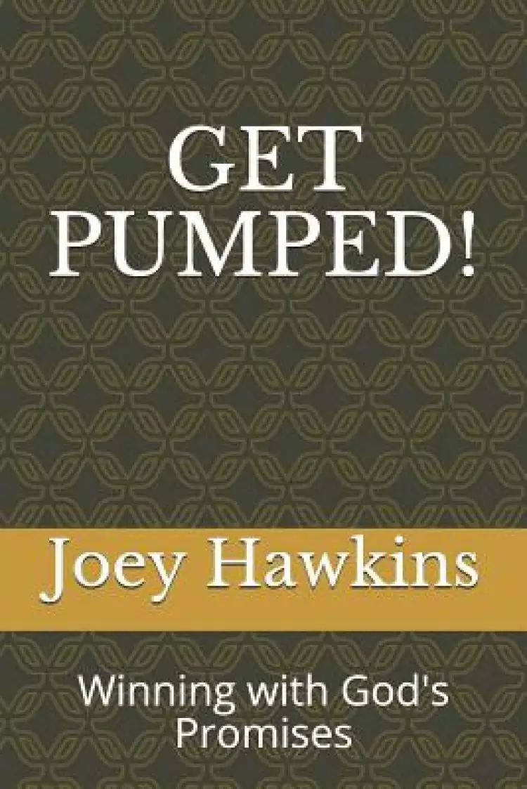 Get Pumped!: Winning with God's Promises
