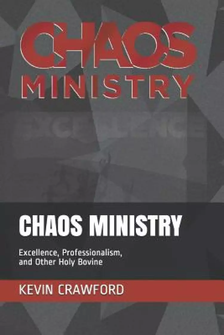 Chaos Ministry: Excellence, Professionalism, and Other Holy Bovine