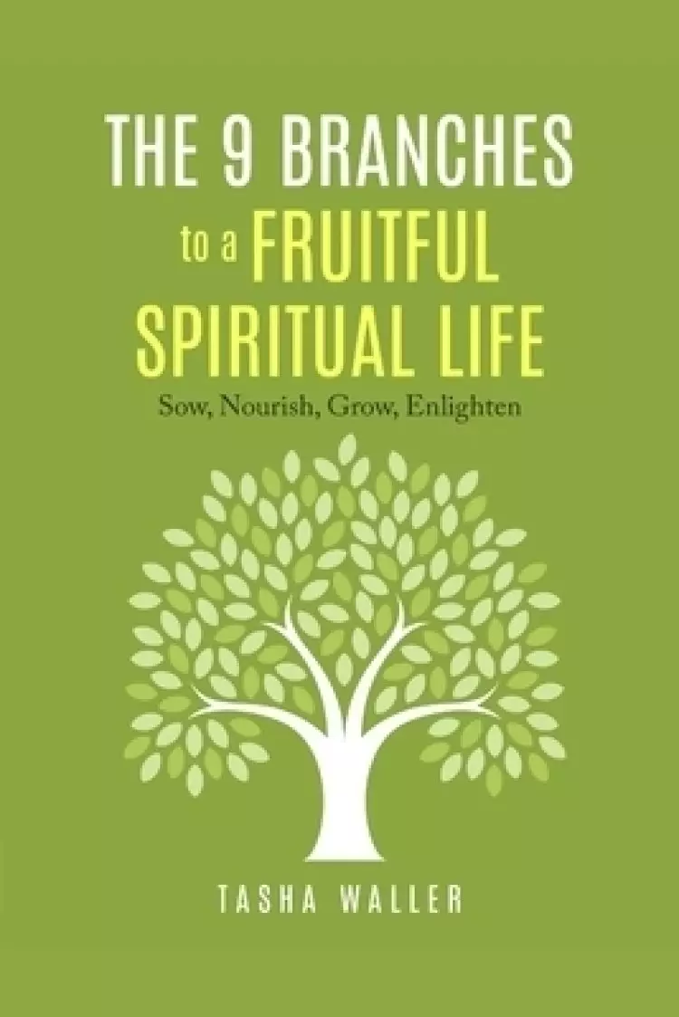 The 9 Branches to a Fruitful Spiritual Life: sow, nourish, grow, enlighten