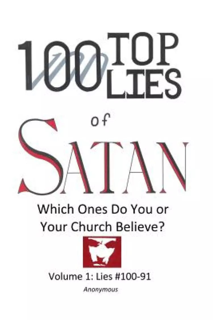 100 Top Lies of Satan: Lies #100-91 - Which ones do you or your church believe?