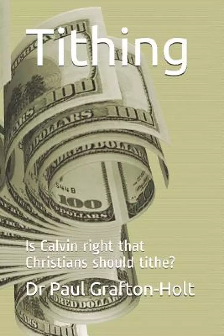 Tithing: Is Calvin right that Christians should tithe?