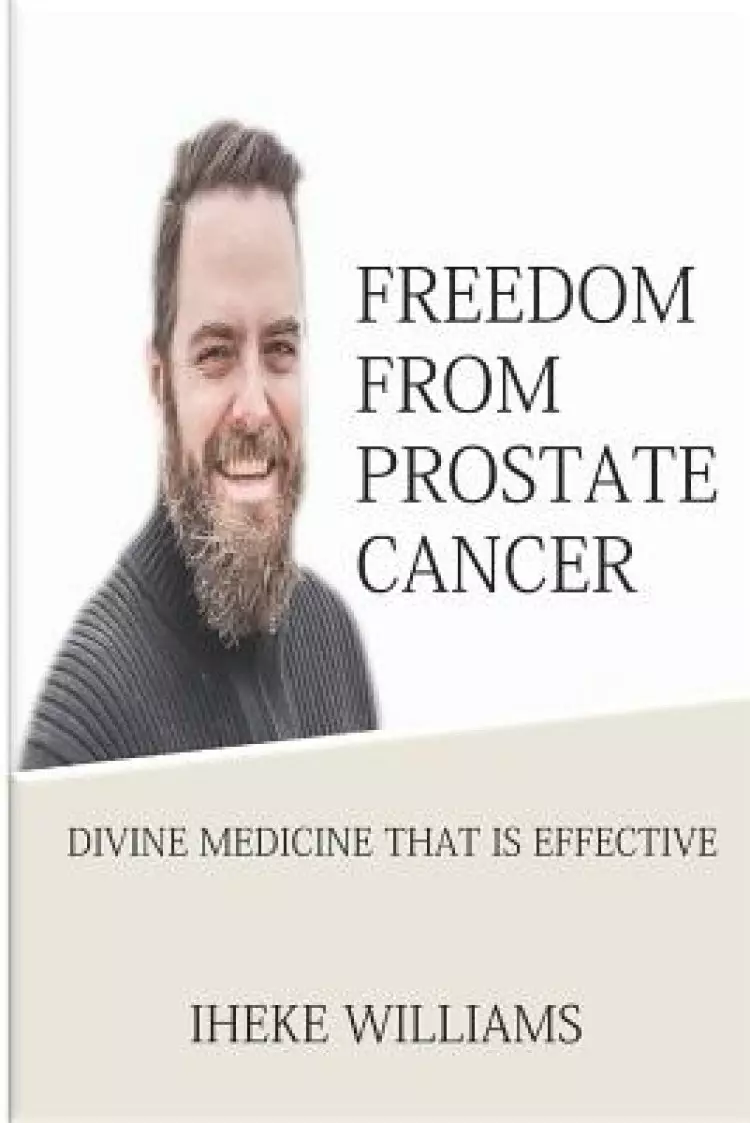 Freedom from Prostate Cancer: Divine Medicine That Is Effective