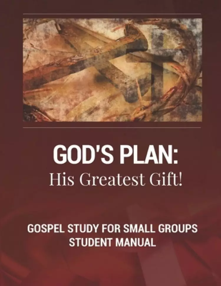 God's Plan: His Greatest Gift!: Gospel Study for Small Groups