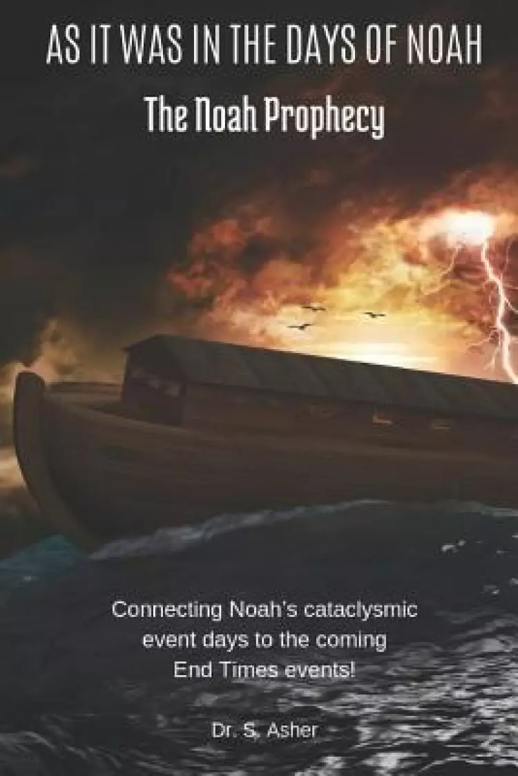 As It Was in the Days of Noah: The Noah Prophecy