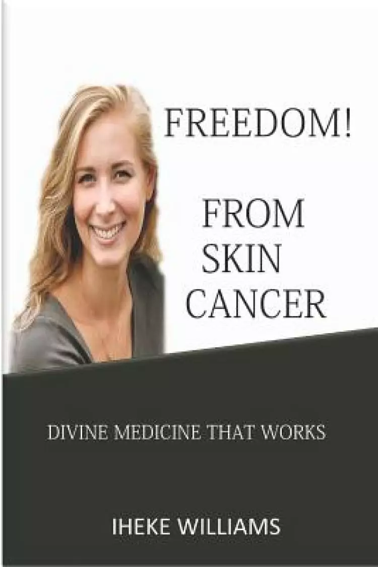 Freedom from Skin Cancer: Divine Medicine That Works