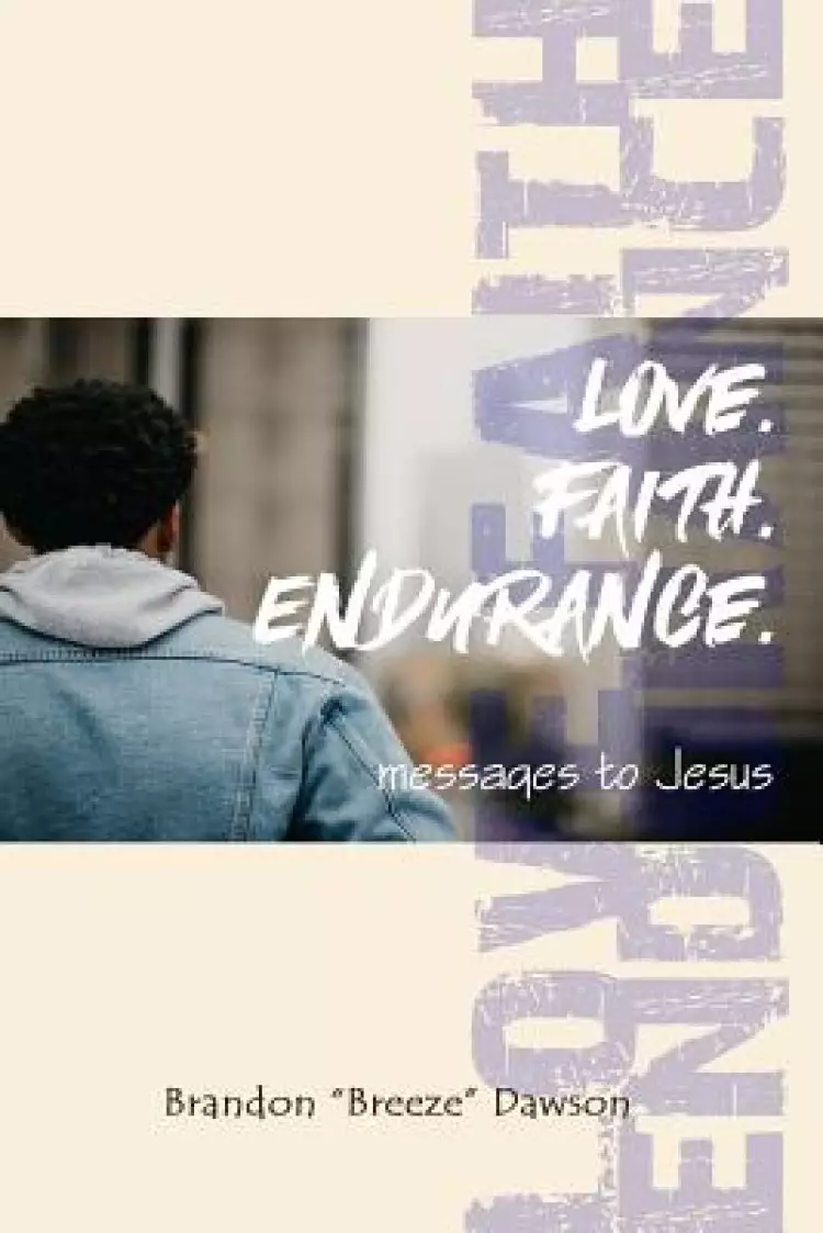 Love. Faith. Endurance.: Messages to Jesus