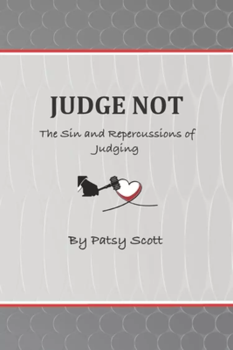 Judge Not: The Sin and Repercussions of Judging