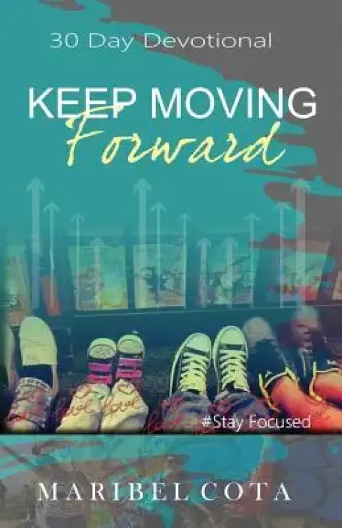 Keep Moving Forward: Not being moved by circumstance