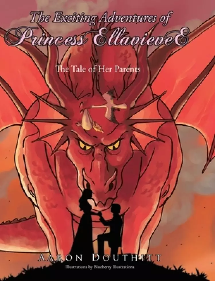 The Exciting Adventures of Princess EllavieveE: The Tale of Her Parents
