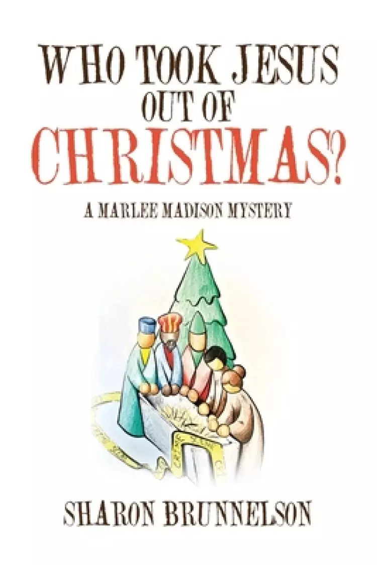 Who Took Jesus Out Of Christmas?: A Marlee Madison Mystery