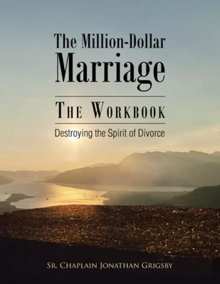 The Million-Dollar Marriage - The Workbook: Destroying the Spirit of Divorce